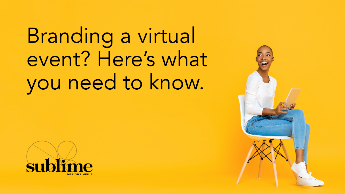 Tips for Branding a Successful Virtual Event Sublime Designs Media