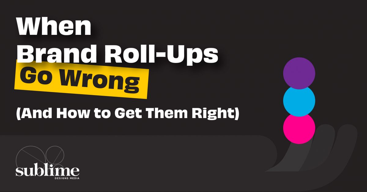 When Brand Rollups Go Wrong (And How to Get Them Right)